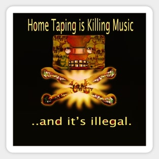 Home Taping is killing music Print. Sticker